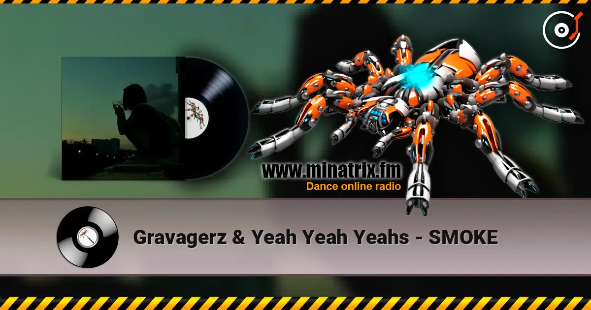Gravagerz & Yeah Yeah Yeahs - SMOKE listen online in high quality | Minatrix.FM