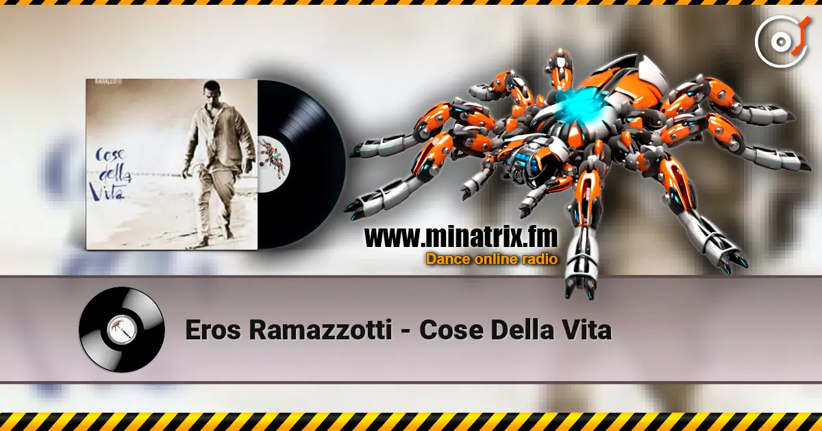 Eros Ramazzotti - Cose Della Vita слухати онлайн у високій якості | Minatrix.FM