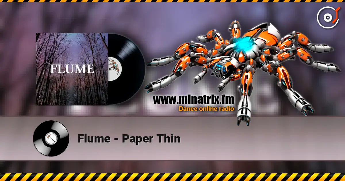 Flume - Paper Thin listen online in high quality | Minatrix.FM