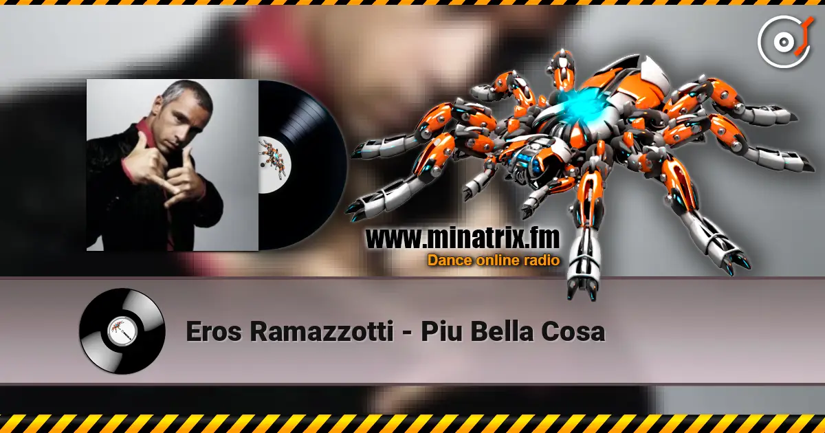 Eros Ramazzotti - Piu Bella Cosa слухати онлайн у високій якості | Minatrix.FM