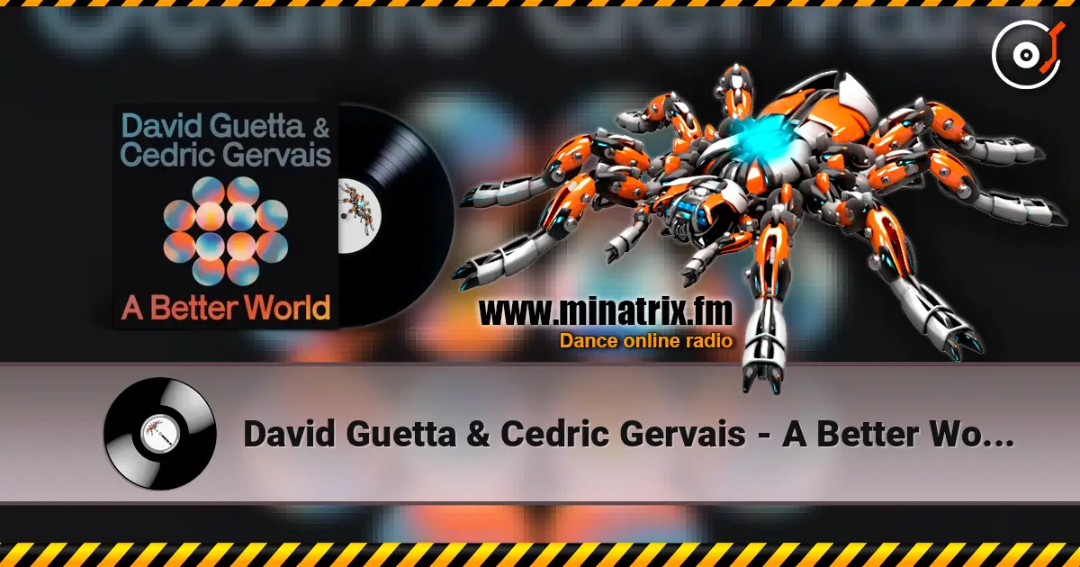 David Guetta & Cedric Gervais - A Better World слухати онлайн у високій якості | Minatrix.FM