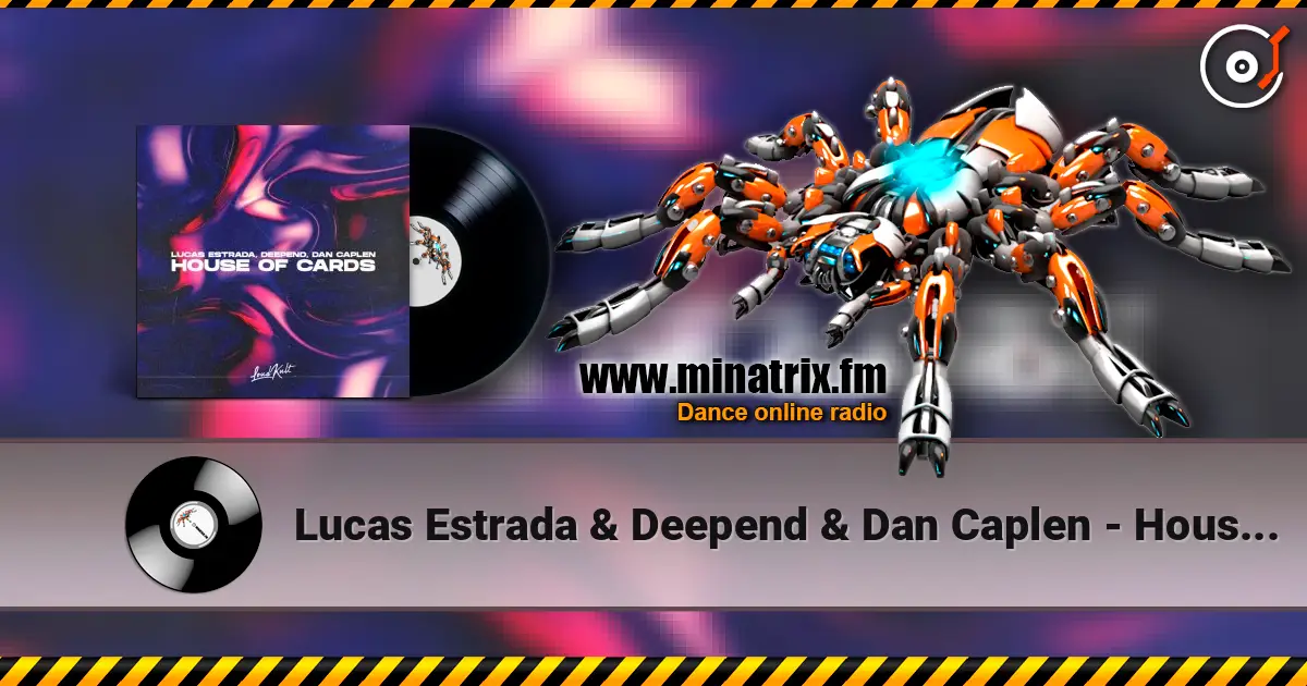 Lucas Estrada & Deepend & Dan Caplen - House Of Cards listen online in high quality | Minatrix.FM