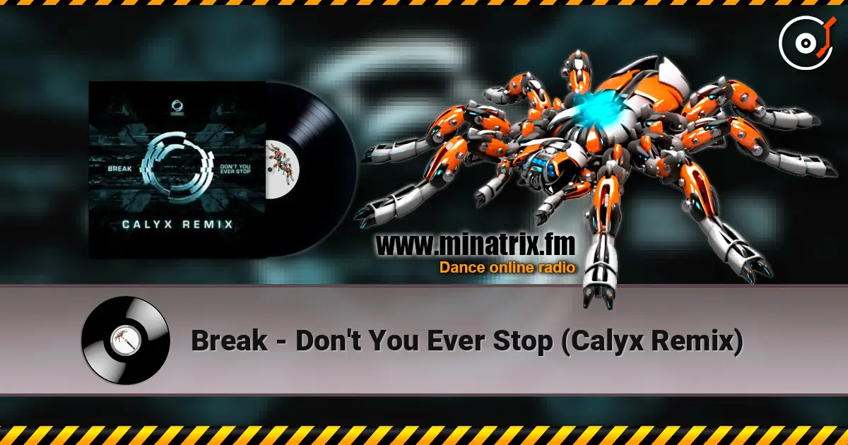 Break - Don't You Ever Stop (Calyx Remix) listen online in high quality | Minatrix.FM