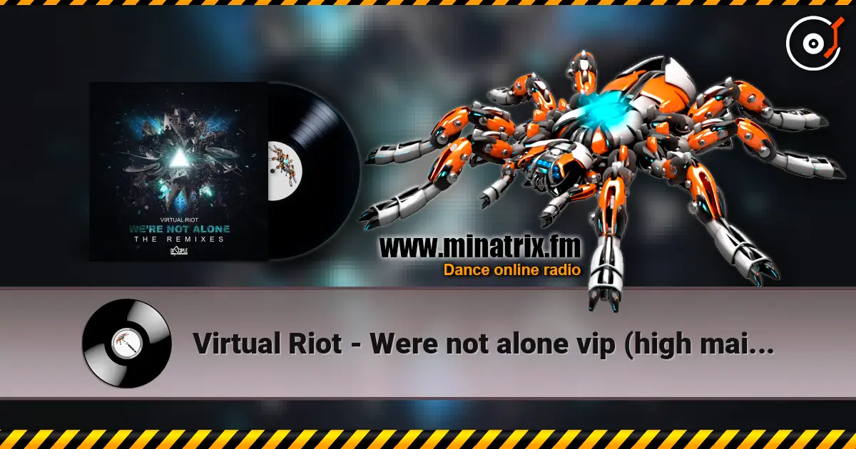 Virtual Riot - Were not alone vip (high maintenance remix) listen online in high quality | Minatrix.FM