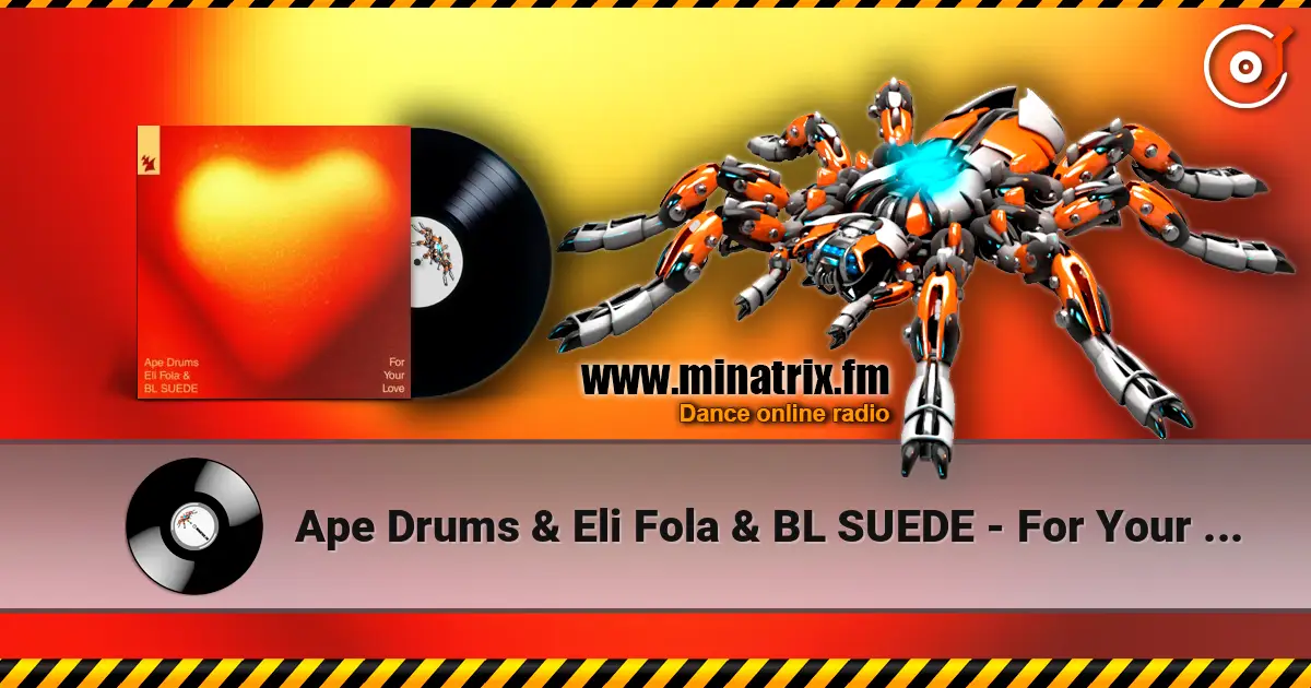 Ape Drums & Eli Fola & BL SUEDE - For Your Love listen online in high quality | Minatrix.FM