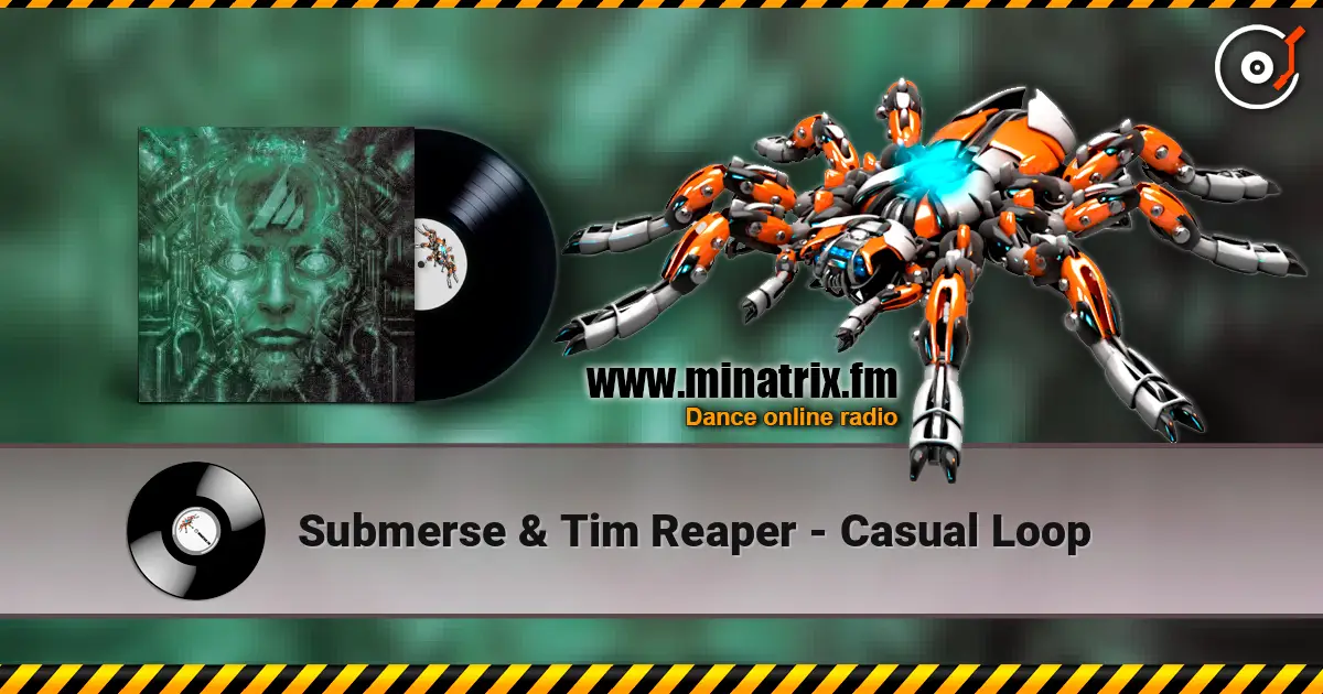 Submerse & Tim Reaper - Casual Loop слухати онлайн у високій якості | Minatrix.FM