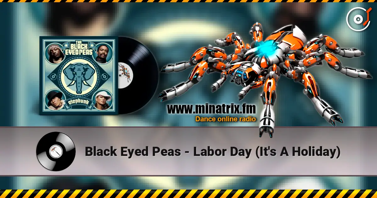 Black Eyed Peas - Labor Day (It's A Holiday) слухати онлайн у високій якості | Minatrix.FM