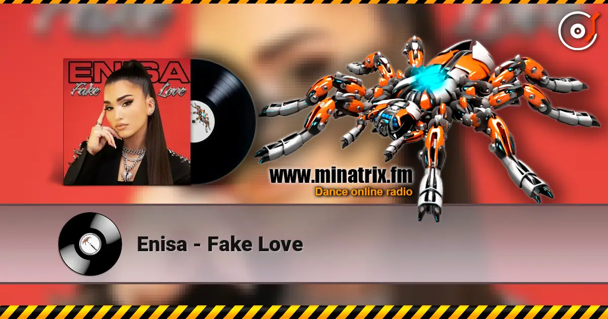 Enisa - Fake Love слухати онлайн у високій якості | Minatrix.FM