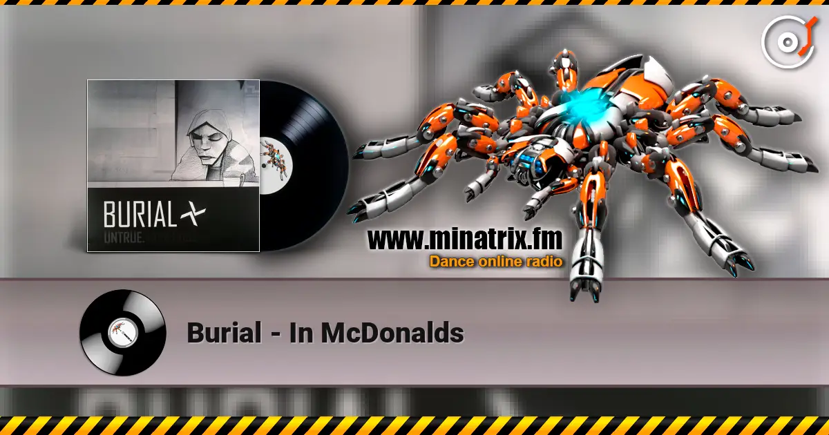 Burial - In McDonalds listen online in high quality | Minatrix.FM