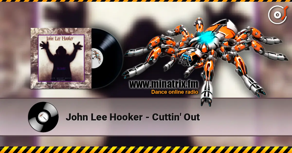John Lee Hooker - Cuttin' Out listen online in high quality | Minatrix.FM