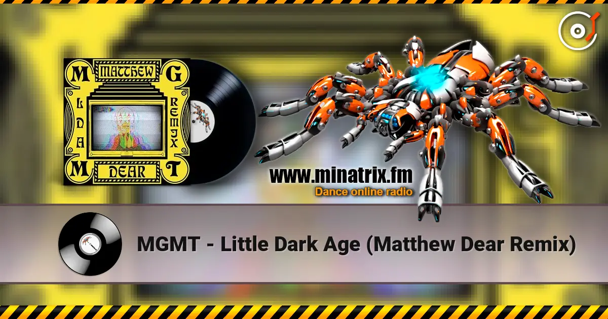MGMT - Little Dark Age (Matthew Dear Remix) listen online in high quality | Minatrix.FM