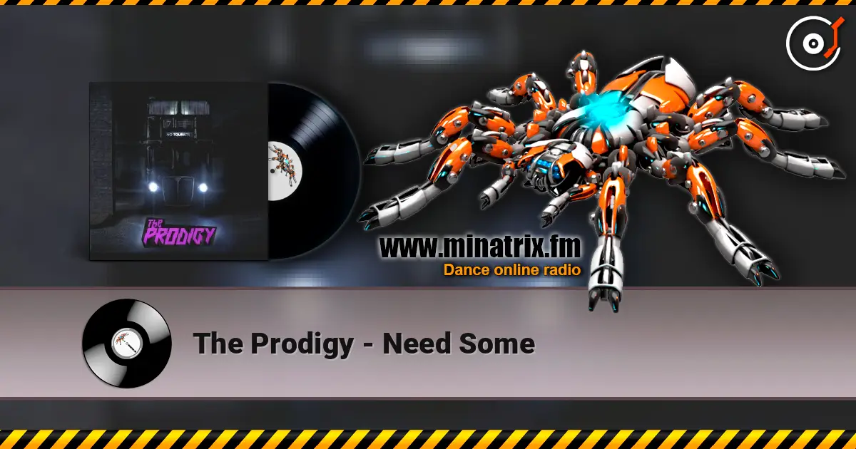 The Prodigy - Need Some слухати онлайн у високій якості | Minatrix.FM