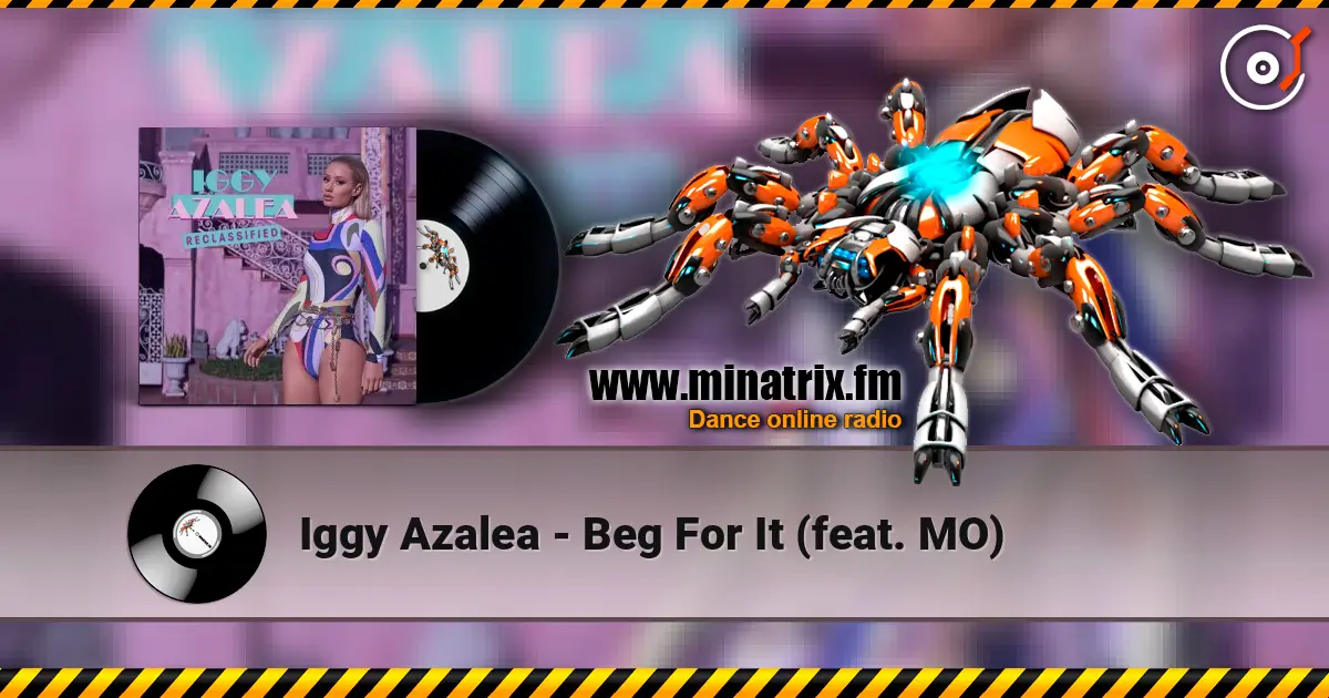 Iggy Azalea - Beg For It (feat. MO) слухати онлайн у високій якості | Minatrix.FM