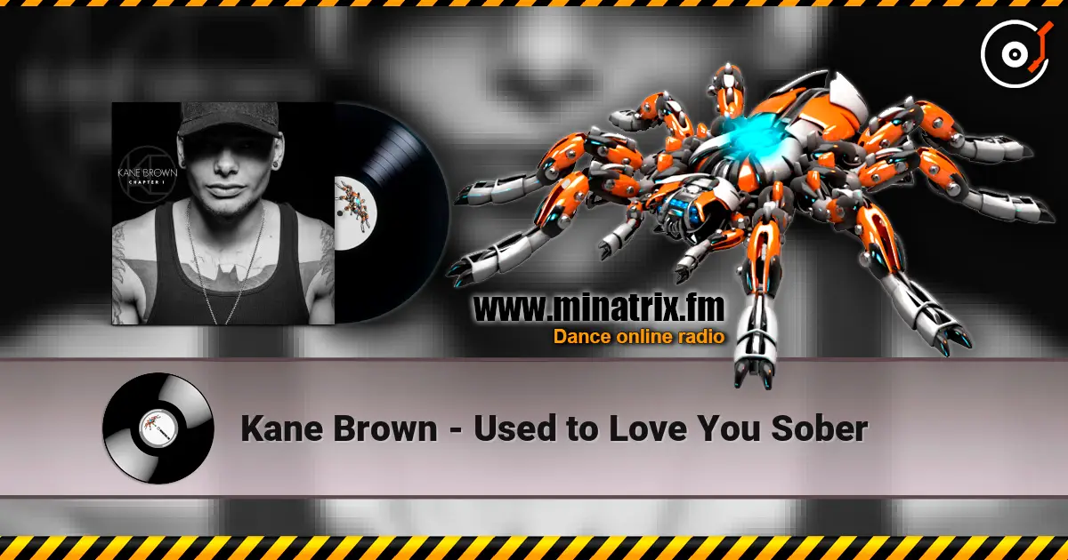 Kane Brown - Used to Love You Sober listen online in high quality | Minatrix.FM