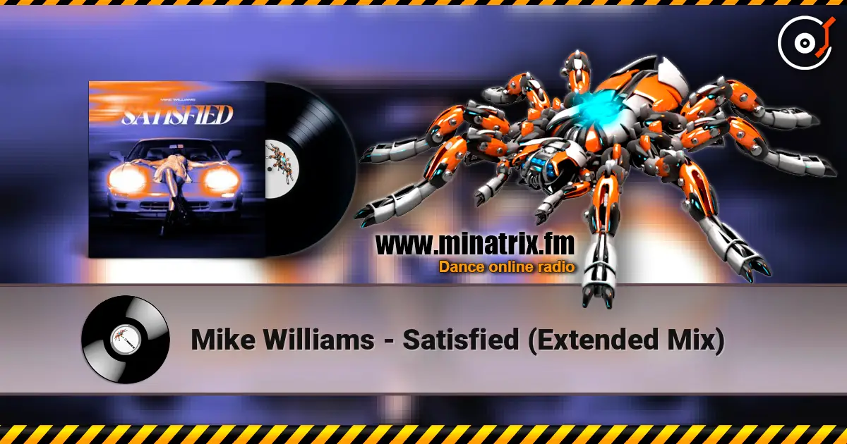Mike Williams - Satisfied (Extended Mix) listen online in high quality | Minatrix.FM