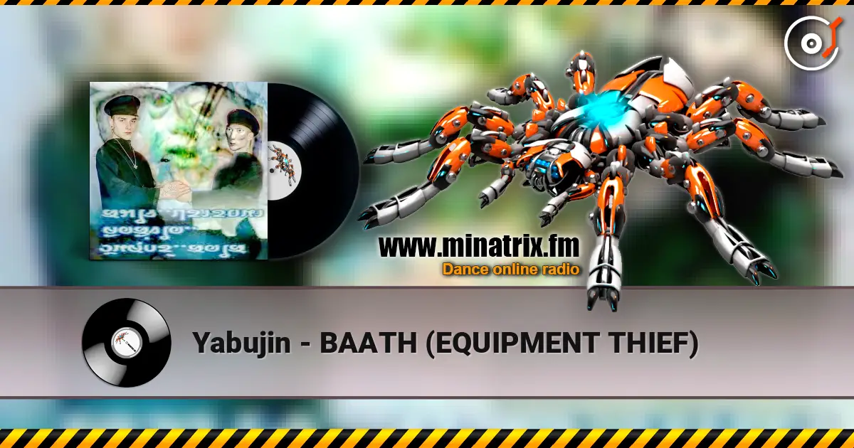 Yabujin - BAATH (EQUIPMENT THIEF) слухати онлайн у високій якості | Minatrix.FM
