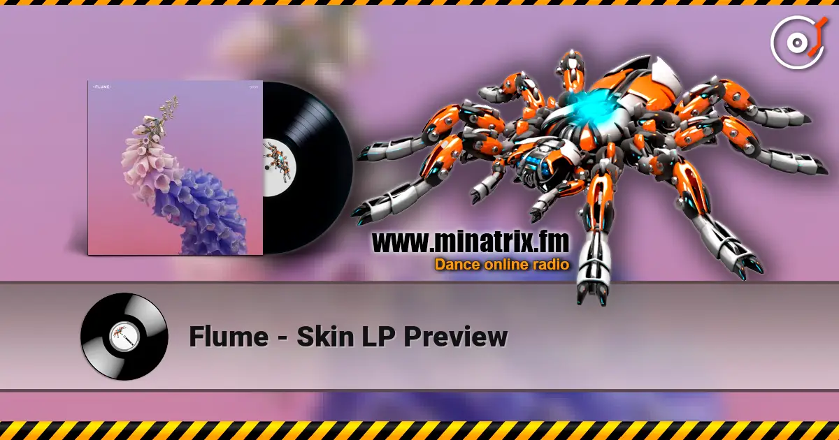 Flume - Skin LP Preview listen online in high quality | Minatrix.FM