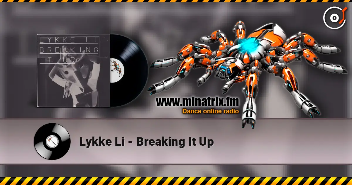 Lykke Li - Breaking It Up слухати онлайн у високій якості | Minatrix.FM