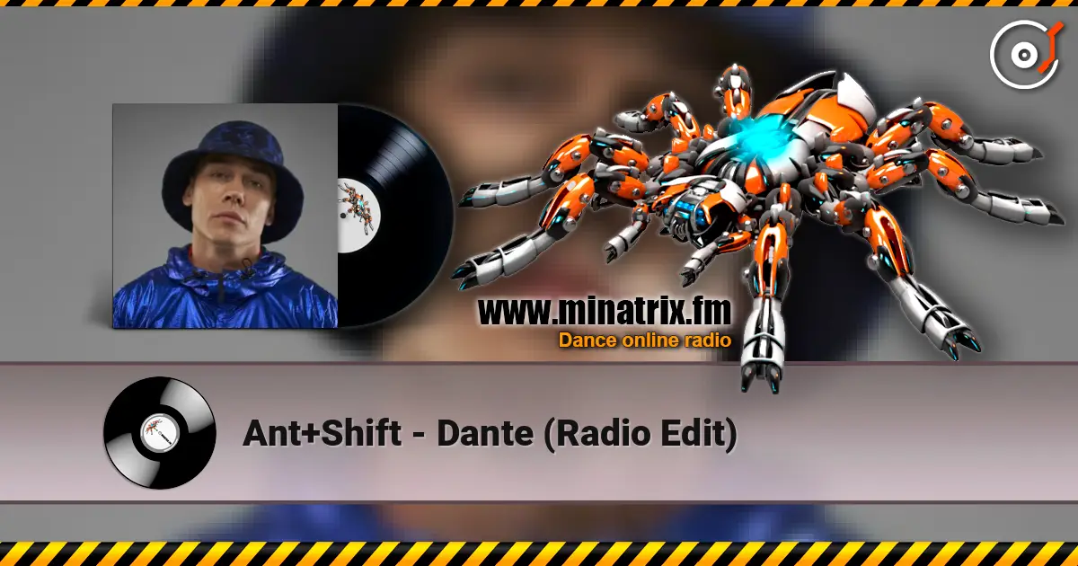 Ant+Shift - Dante (Radio Edit) слухати онлайн у високій якості | Minatrix.FM