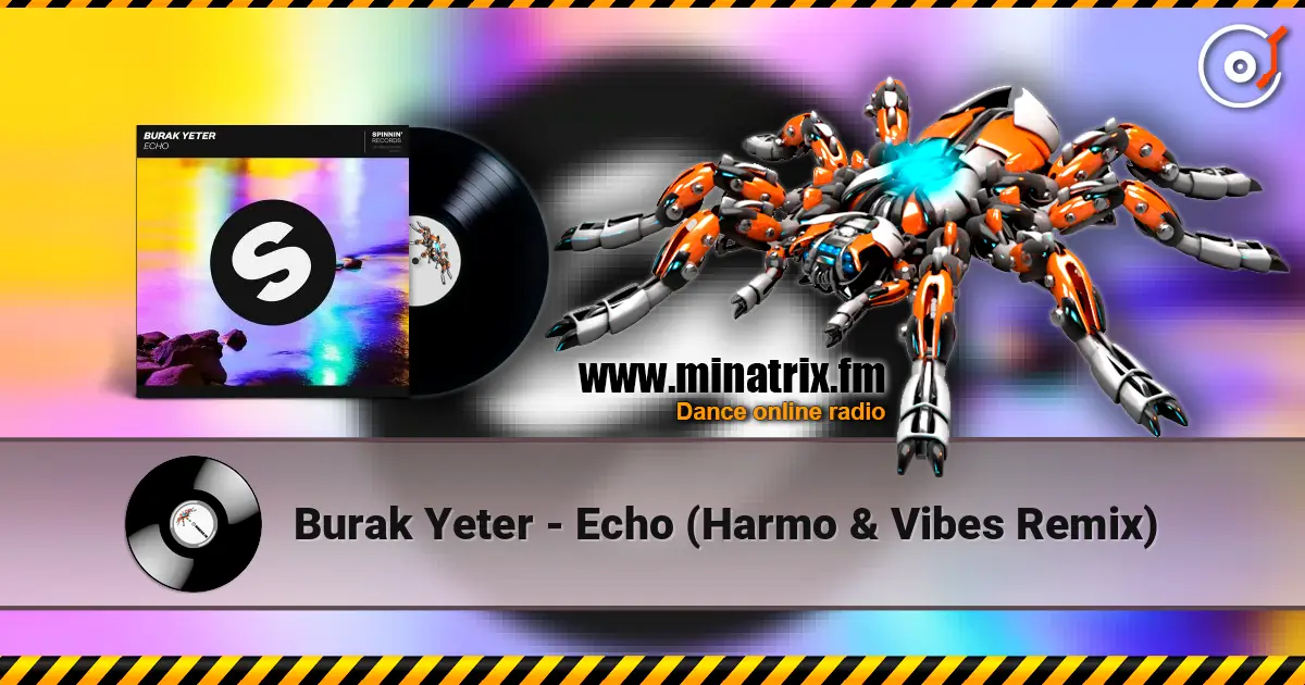 Burak Yeter - Echo (Harmo & Vibes Remix) слухати онлайн у високій якості | Minatrix.FM