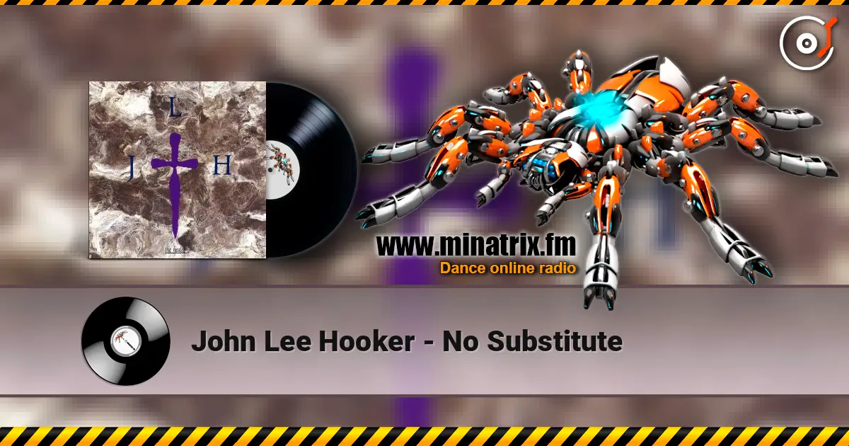 John Lee Hooker - No Substitute listen online in high quality | Minatrix.FM