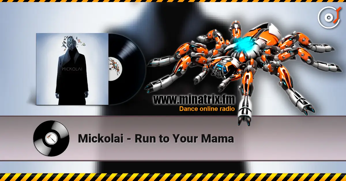 Mickolai - Run to Your Mama слухати онлайн у високій якості | Minatrix.FM
