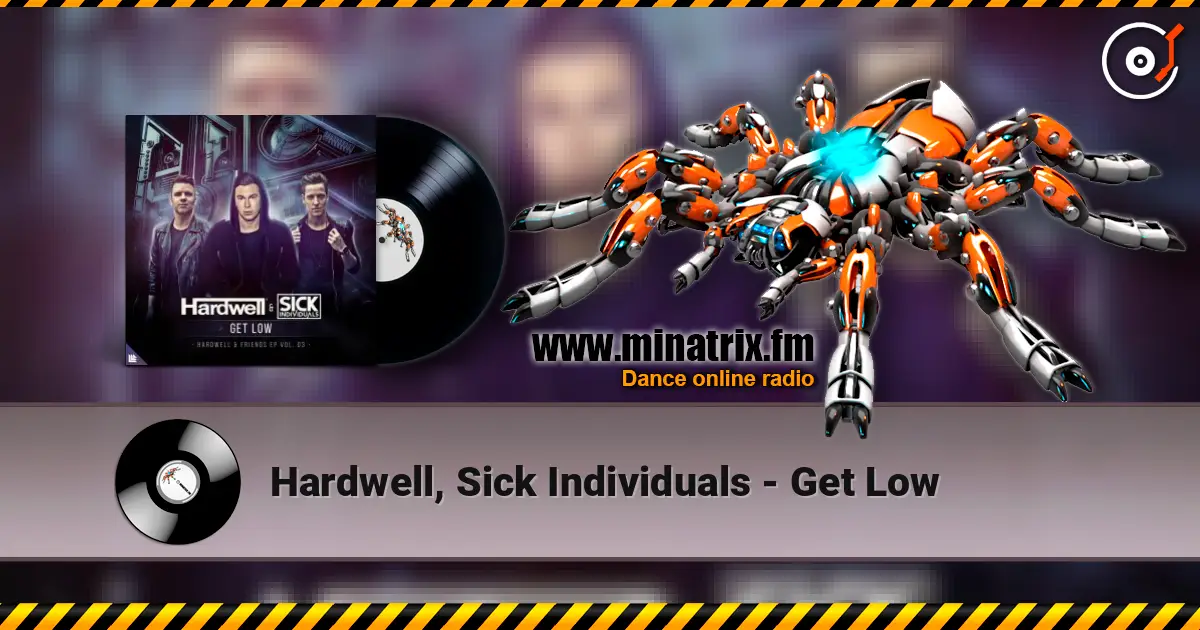 Hardwell, Sick Individuals - Get Low слухати онлайн у високій якості | Minatrix.FM