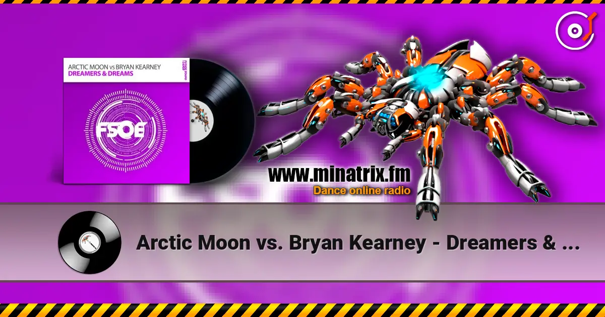 Arctic Moon vs. Bryan Kearney - Dreamers & Dreams (original mix) listen online in high quality | Minatrix.FM