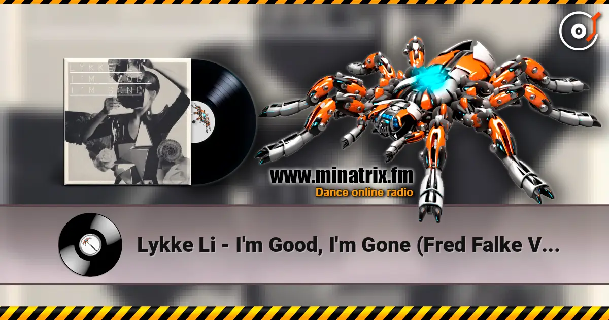 Lykke Li - I'm Good, I'm Gone (Fred Falke Vocal Mix) слухати онлайн у високій якості | Minatrix.FM