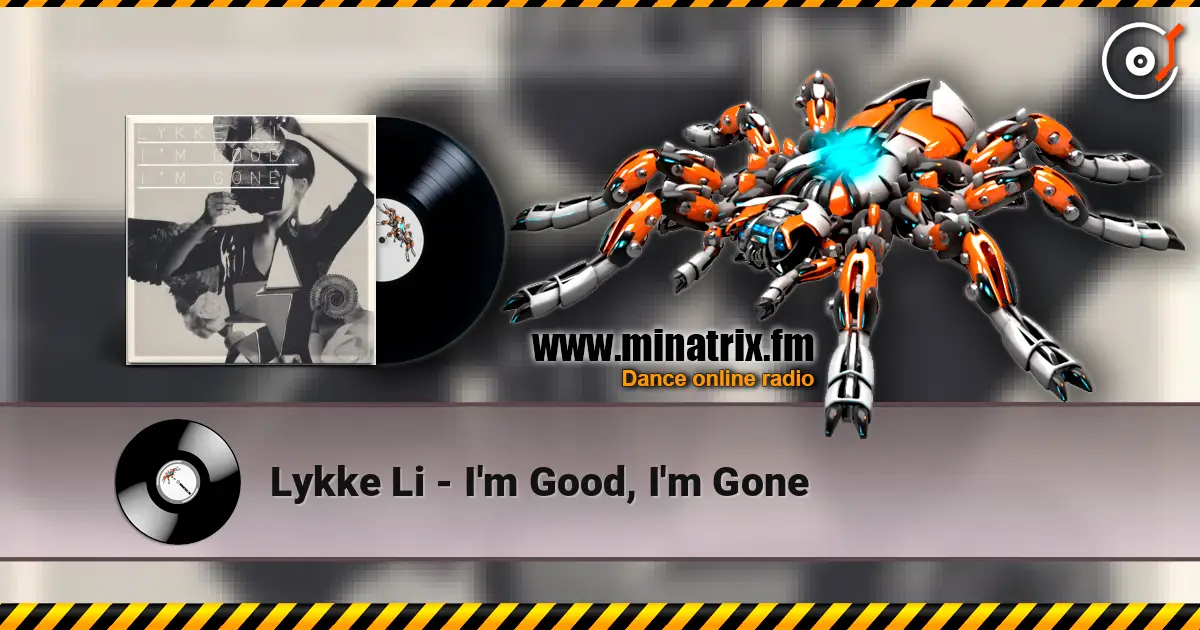 Lykke Li - I'm Good, I'm Gone слухати онлайн у високій якості | Minatrix.FM