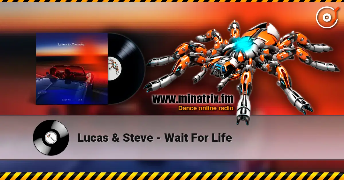 Lucas & Steve - Wait For Life listen online in high quality | Minatrix.FM