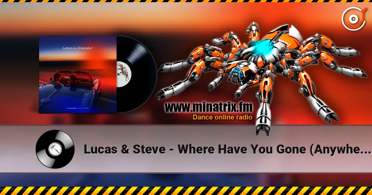 Lucas & Steve - Where Have You Gone (Anywhere) listen online in high quality | Minatrix.FM