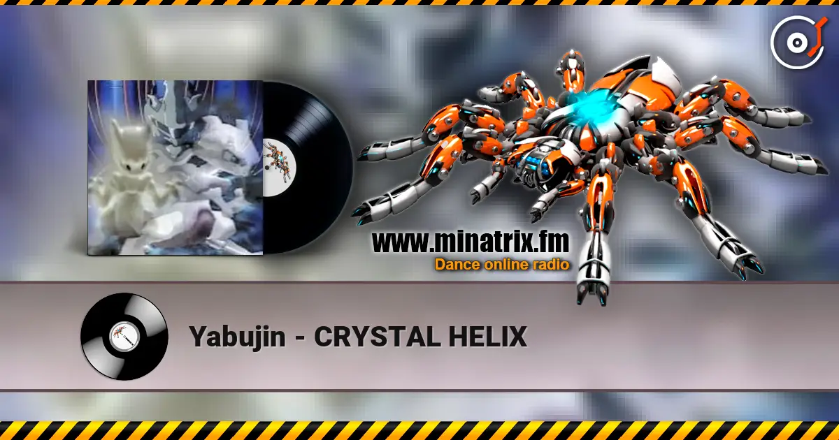 Yabujin - CRYSTAL HELIX слухати онлайн у високій якості | Minatrix.FM
