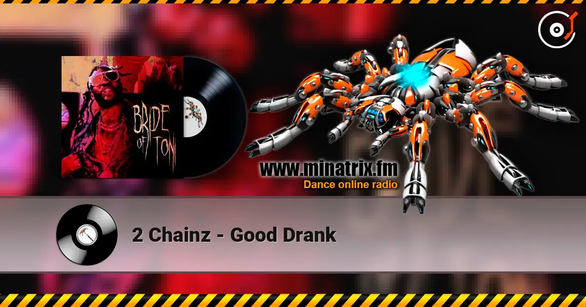 2 Chainz - Good Drank listen online in high quality | Minatrix.FM