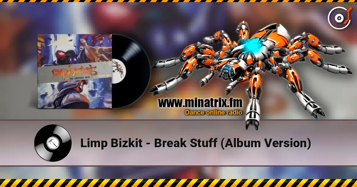 Limp Bizkit - Break Stuff (Album Version) слухати онлайн у високій якості | Minatrix.FM