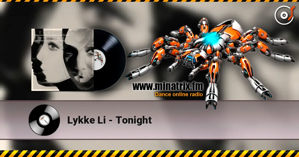 Lykke Li - Tonight слухати онлайн у високій якості | Minatrix.FM