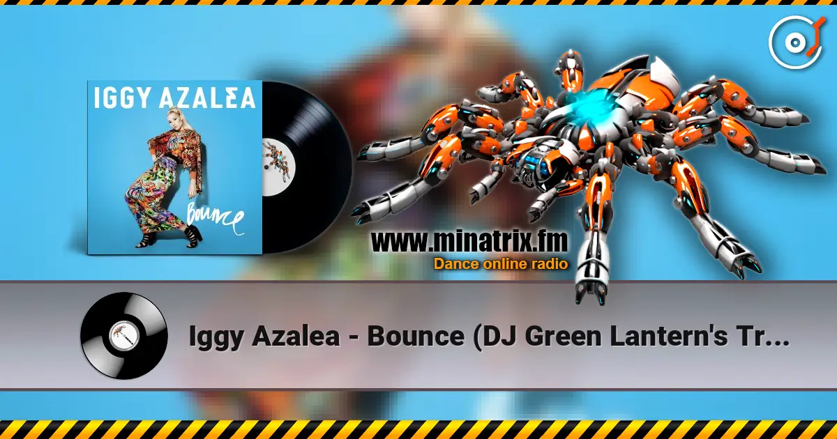 Iggy Azalea - Bounce (DJ Green Lantern's Trap Remix) listen online in high quality | Minatrix.FM