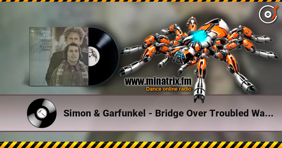Simon & Garfunkel - Bridge Over Troubled Water listen online in high quality | Minatrix.FM