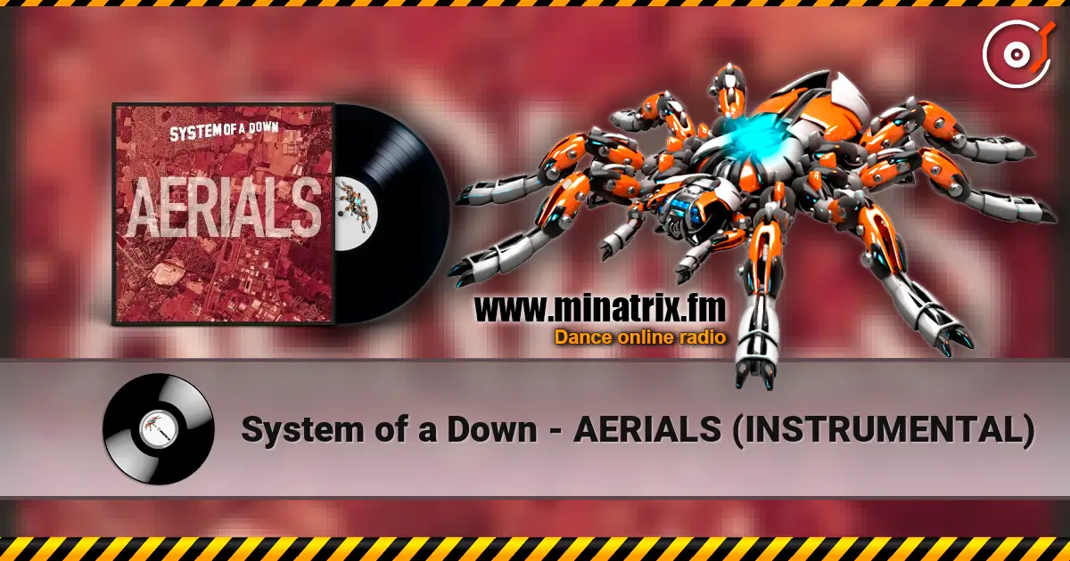 System of a Down - AERIALS (INSTRUMENTAL) слухати онлайн у високій якості | Minatrix.FM
