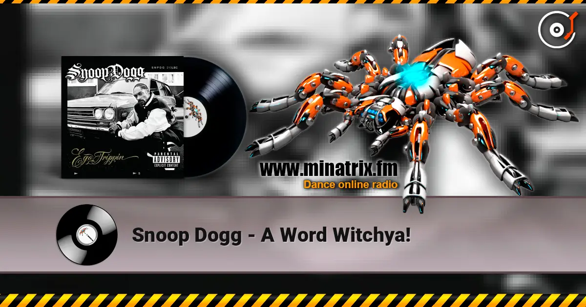 Snoop Dogg - A Word Witchya! listen online in high quality | Minatrix.FM