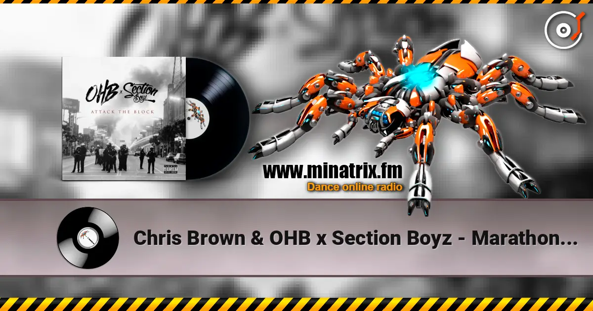 Chris Brown & OHB x Section Boyz - Marathon Man (feat. Chris Brown, Hoody Baby & TJ Luva Boy) listen online in high quality | Minatrix.FM