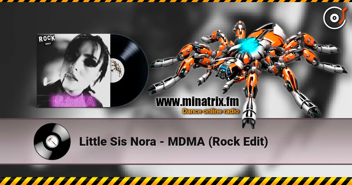Little Sis Nora - MDMA (Rock Edit) listen online in high quality | Minatrix.FM
