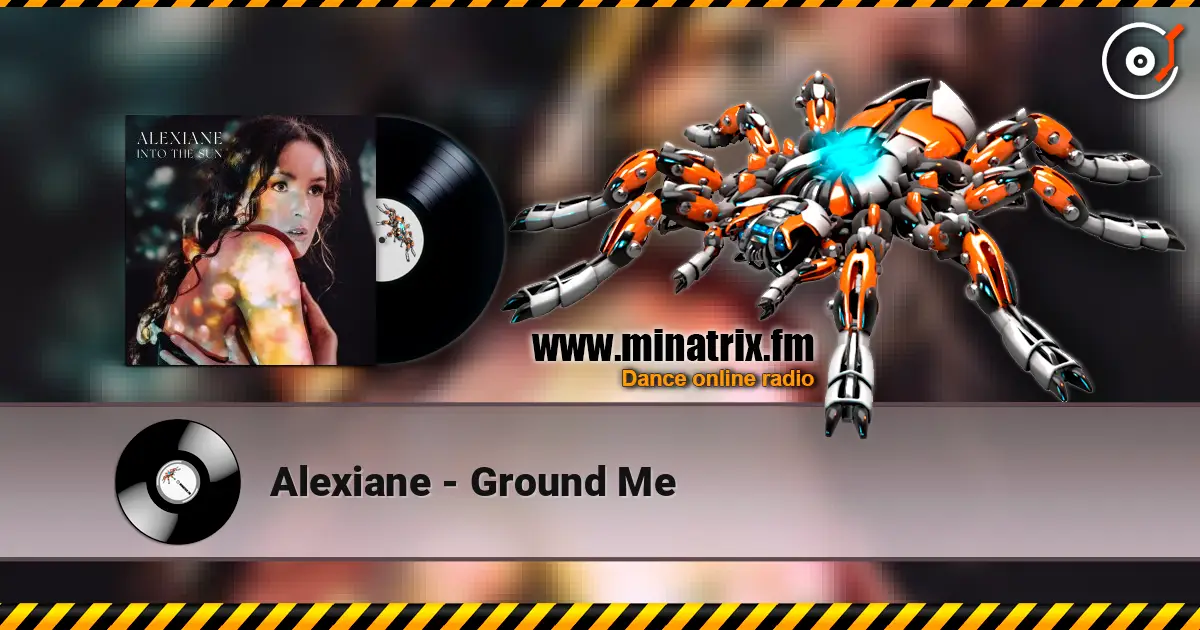 Alexiane - Ground Me слухати онлайн у високій якості | Minatrix.FM