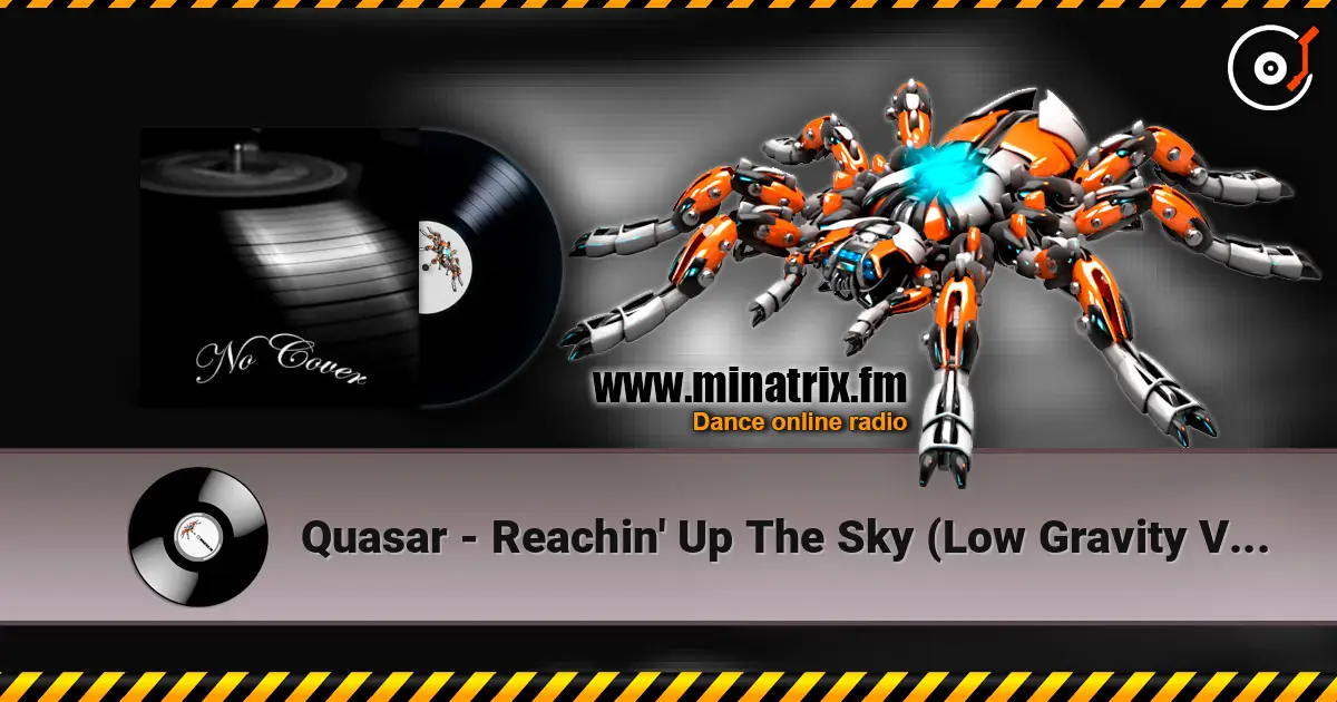Quasar - Reachin' Up The Sky (Low Gravity Vrs.) слухати онлайн у високій якості | Minatrix.FM