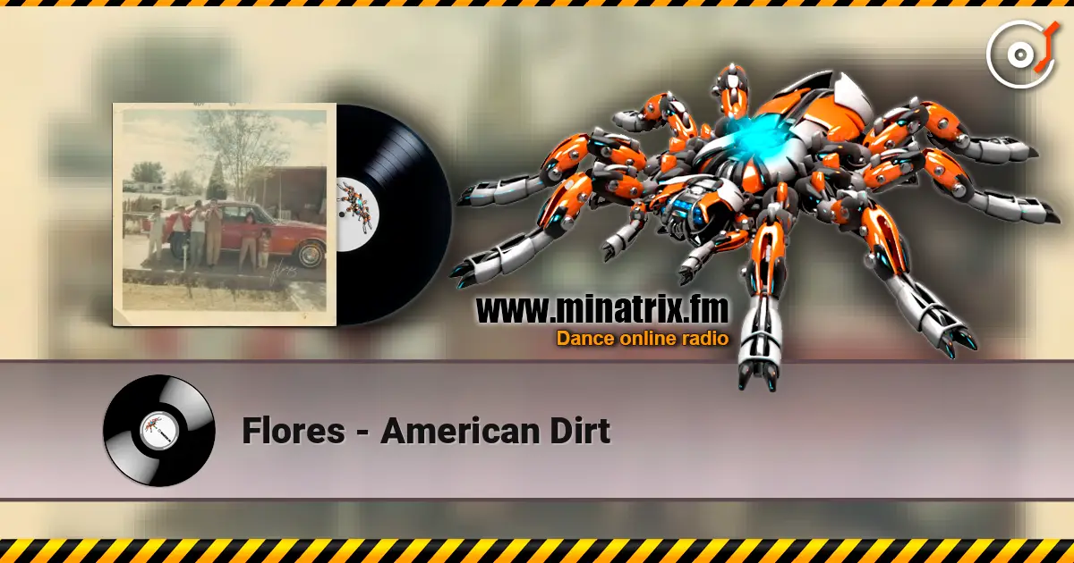 Flores - American Dirt слухати онлайн у високій якості | Minatrix.FM