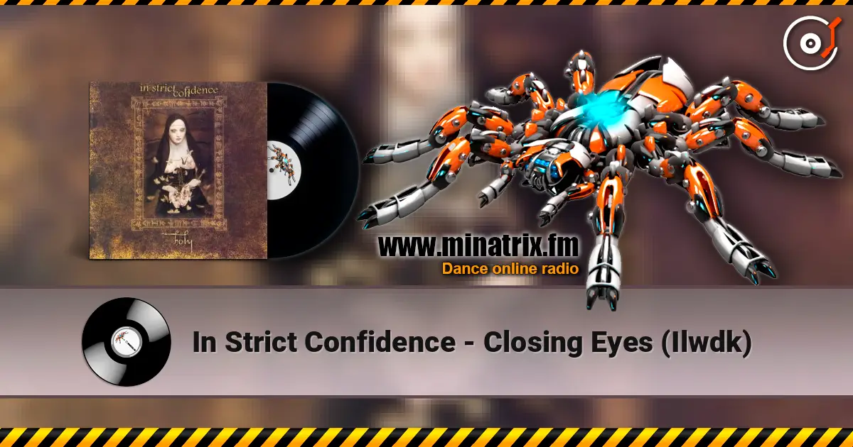In Strict Confidence - Closing Eyes (Ilwdk) listen online in high quality | Minatrix.FM
