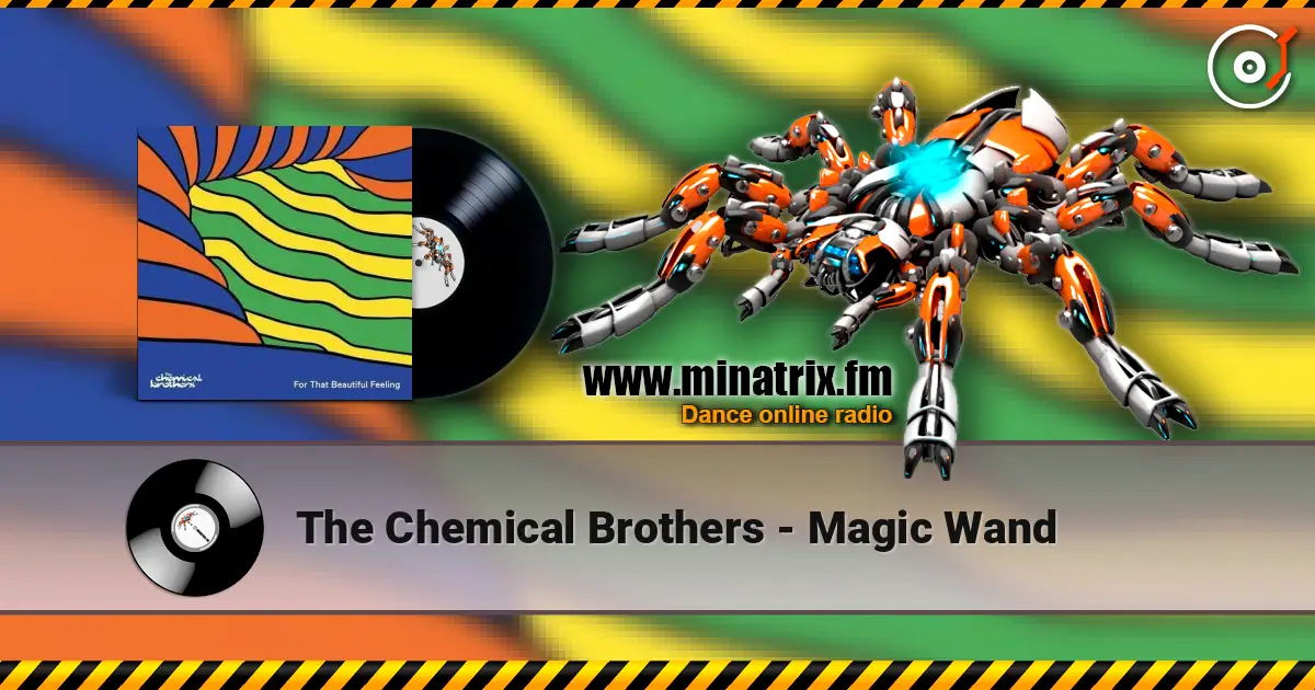 The Chemical Brothers - Magic Wand слухати онлайн у високій якості | Minatrix.FM