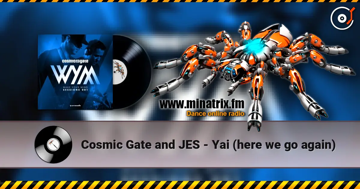Cosmic Gate and JES - Yai (here we go again) слухати онлайн у високій якості | Minatrix.FM
