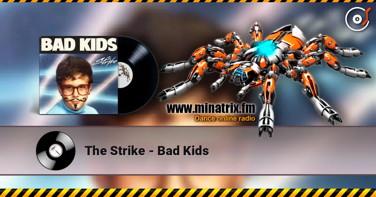 The Strike - Bad Kids слухати онлайн у високій якості | Minatrix.FM