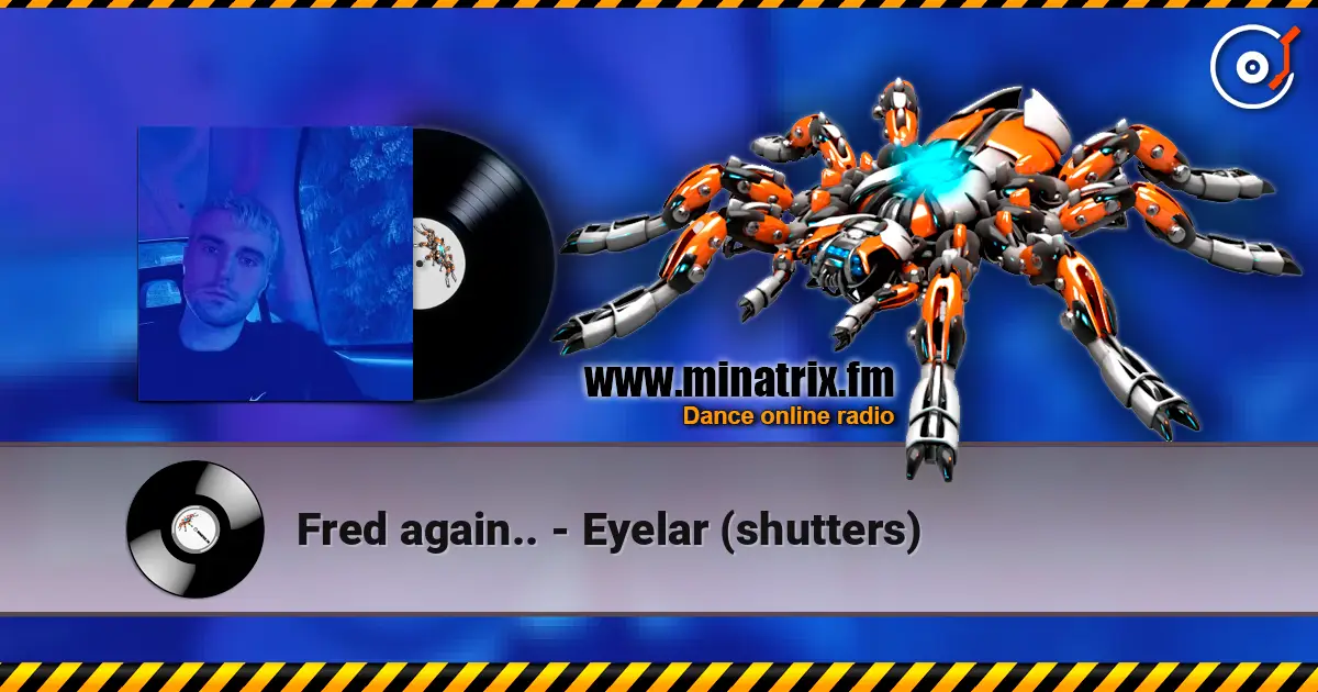 Fred again.. - Eyelar (shutters) listen online in high quality | Minatrix.FM